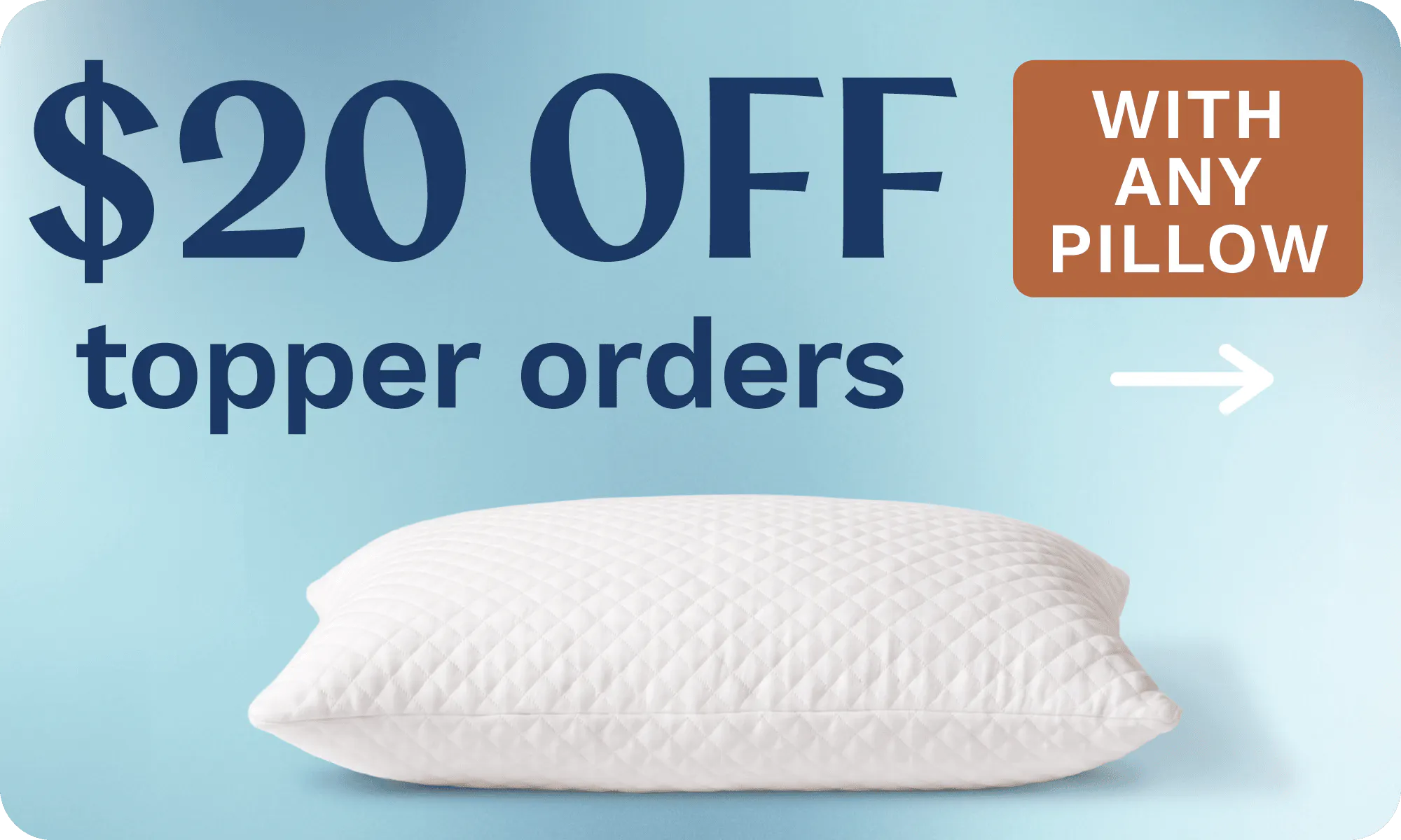 $20 Off topper orders with any pillow purchase
