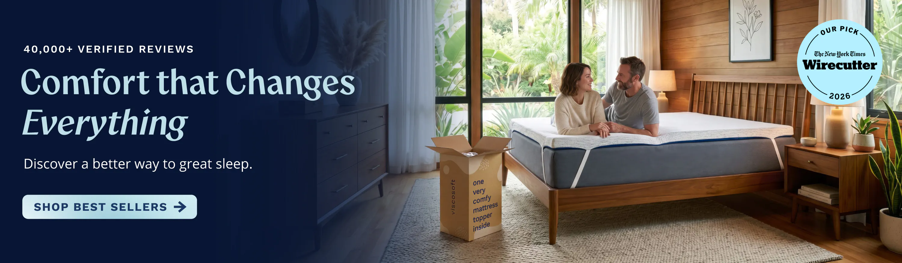 Comfort that changes everything. 40,000+ verified reviews. Discover a better way to great sleep. Shop Best Sellers. A man and woman lounging on a thick white mattress topper in a mid century style bedroom.