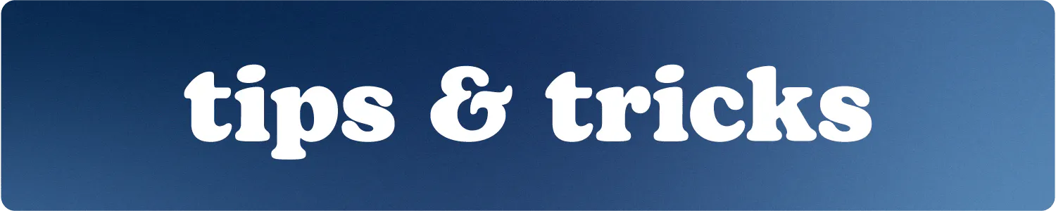 tips & tricks